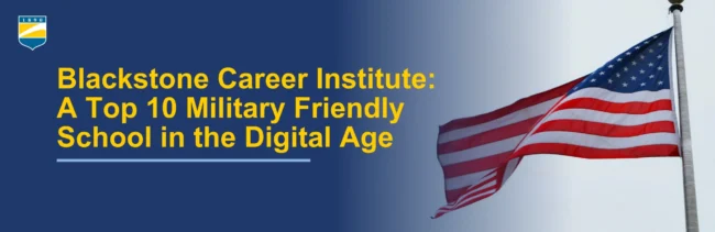 Blackstone Career Institute: A Top 10 Military Friendly School in the Digital Age