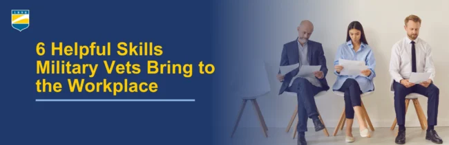 6 Helpful Skills Military Vets Bring to the Workplace