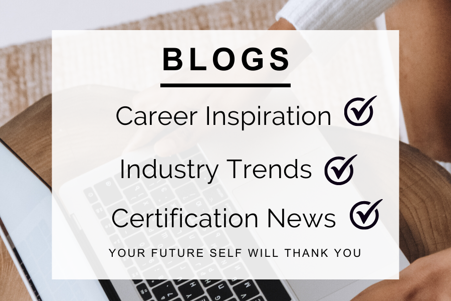 Blogs. Career Inspiration. Industry Trends. Certification News. Your future self will thank you!