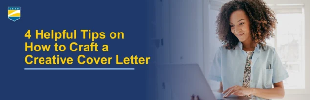 4 Helpful Tips on How to Craft a Creative Cover Letter