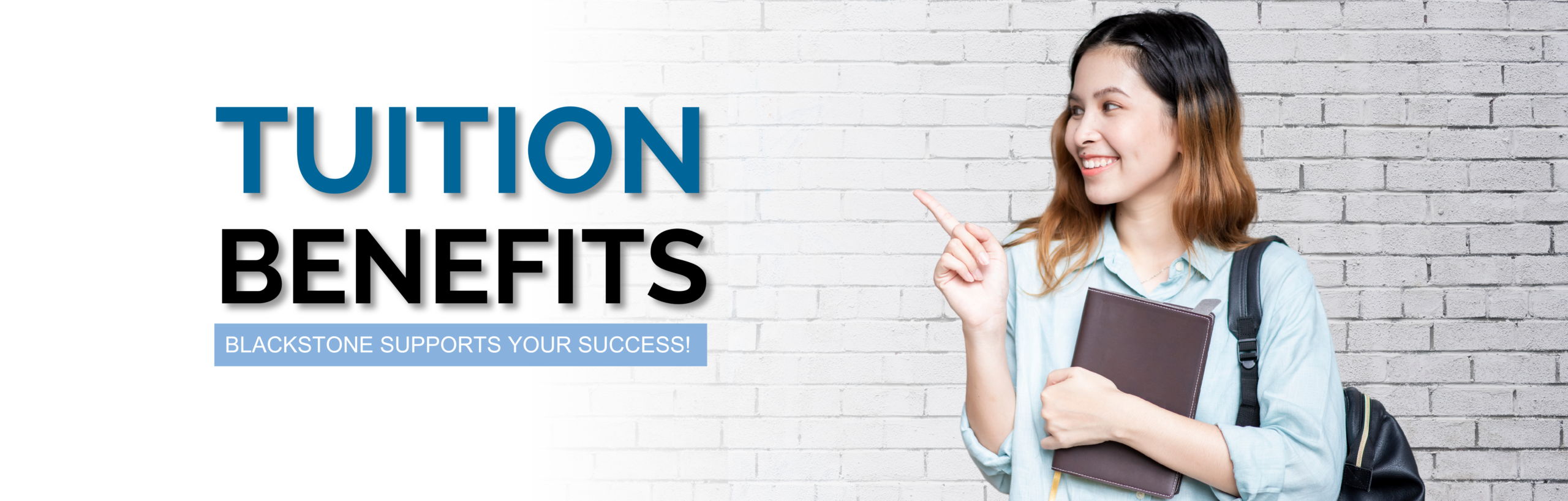 Tuition benefits. Blackstone supports your success!