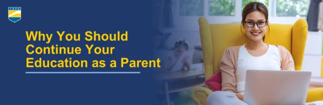 9-26-2024- Why You Should Continue Your Education as a Parent- Canva Why You Should Continue Your Education as a Parent