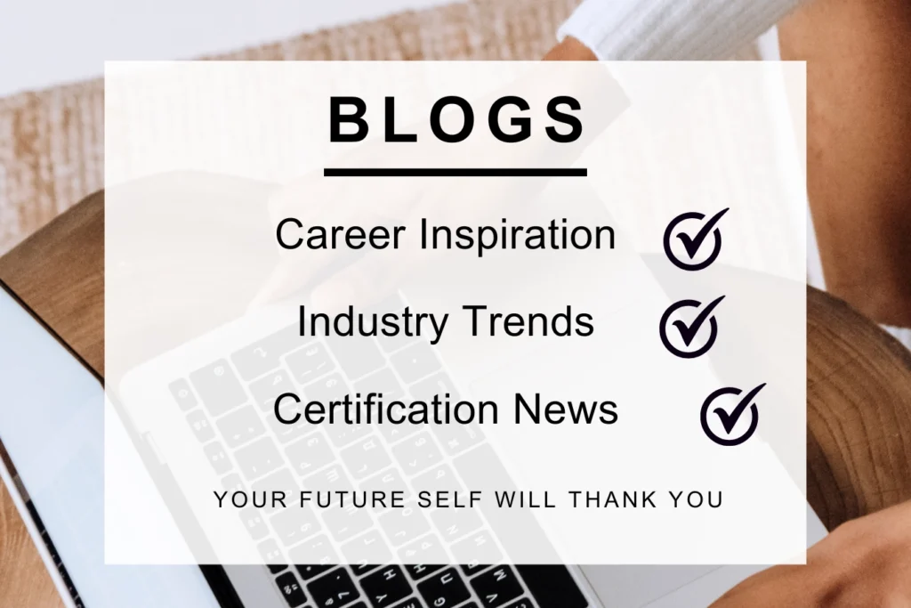 Blogs. Career Inspiration. Industry Trends. Certification News. Your future self will thank you!