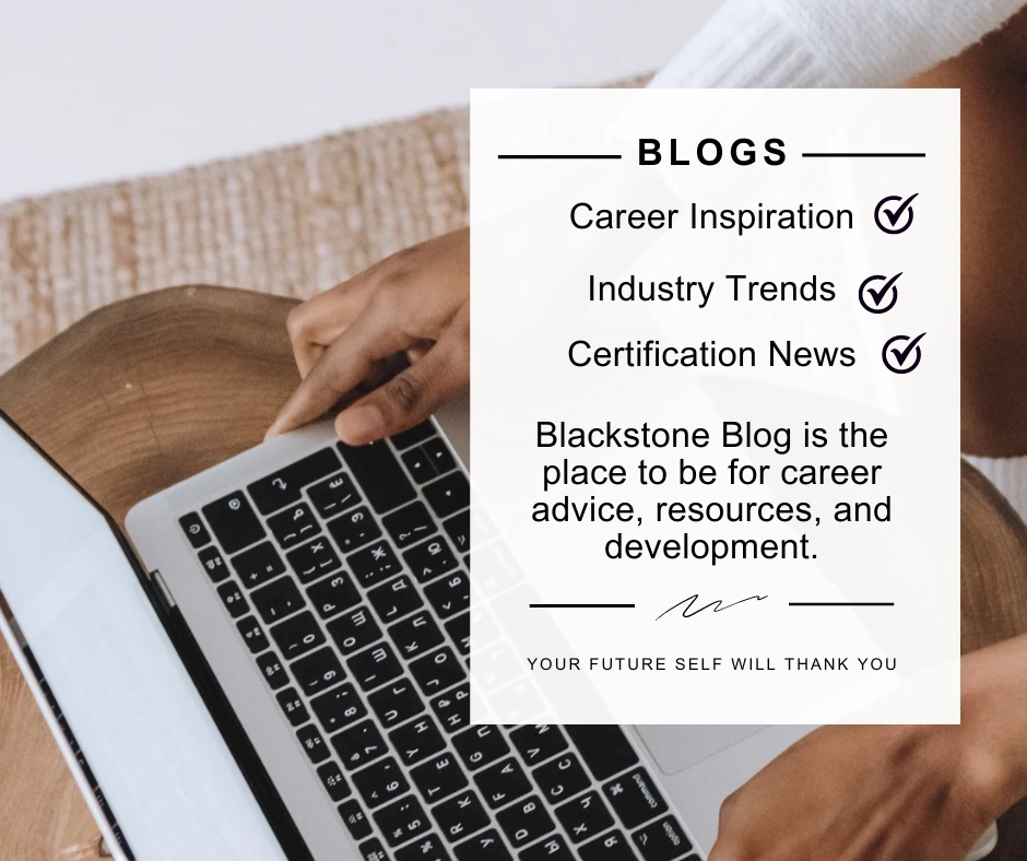 Blogs with career inspiration, industry trends, certification news. Blackstone blogs is the place to be for career advice, resources, and development. Your future self will thank you