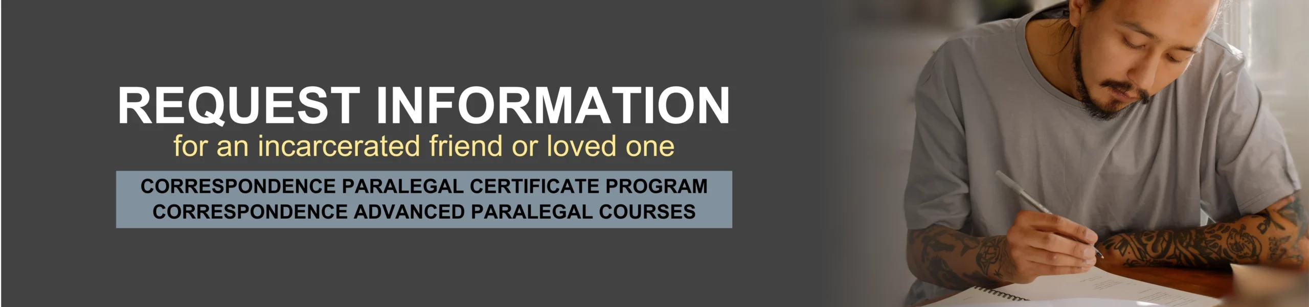 Request information for a incarcerated friend or loved one. Correspondence Paralegal Certificate Program, Correspondence Advanced Paralegal courses