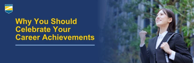 Why You Should Celebrate Your Career Achievements Why You Should Celebrate Your Career Achievements