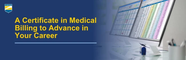 Picture on the right of monitor screens with medical bill codes. Text on the left reads: A Certificate in Medical Billing to Advance in Your Career