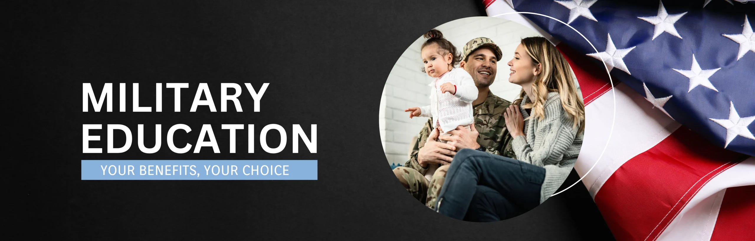 Military Education. Your benefits. Your Choice