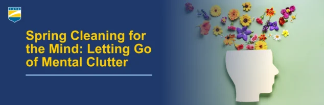 Text on the left reads: Spring Cleaning for the Mind: Letting Go of Mental Clutter. Image on the right shows a symbolic picture of flowers coming out of a head shape cut from paper
