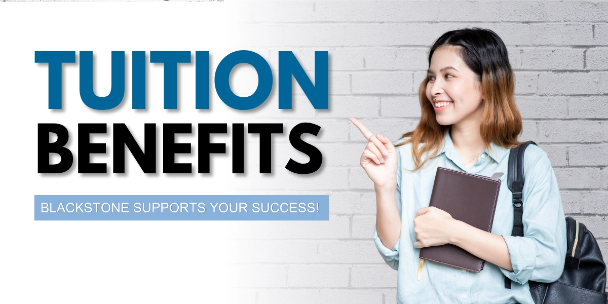 Tuition Benefits. Blackstone supports your success!