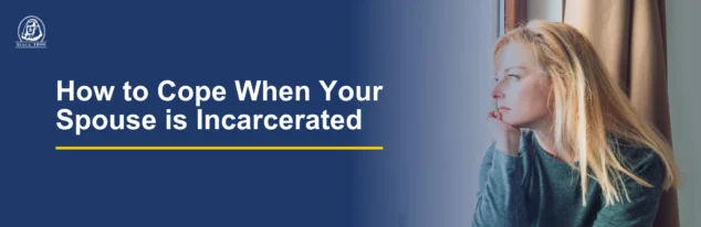 Text on the left reads: How to Cope When Your Spouse is Incarcerated. Image on the right shows a woman looking out the window.