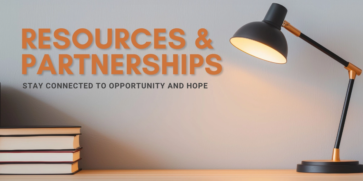 Incarcerated Resources and partnerships. Stay connected to opportunity and hope.