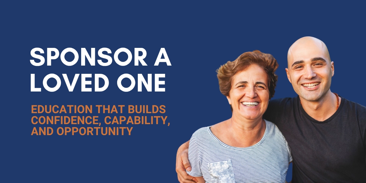 Sponsor a loved on. Education that builds confidence, capability, and opportunity