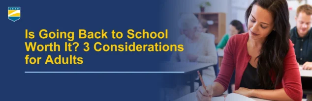 Text on the left reads: Is Going Back to School Worth It? 3 Considerations for Adults. Image on the right shows a woman in a classroom writing.
