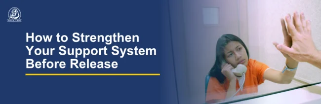 Text on the left reads: How to Strengthen Your Support System Before Release. Image on the right shows an incarcerated woman experiencing a prison visit behind glass.