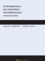 Aspen Custom Publishing Series Fundamentals of Litigation for Paralegals Seventh Edition by Marlene A. Maerowitz and Thomas A. Mauet